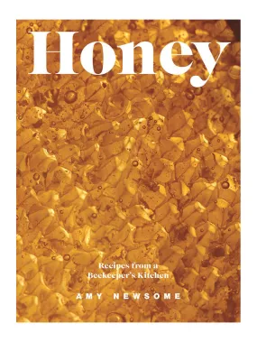 Honey: Recipes from a Beekeeper's Kitchen